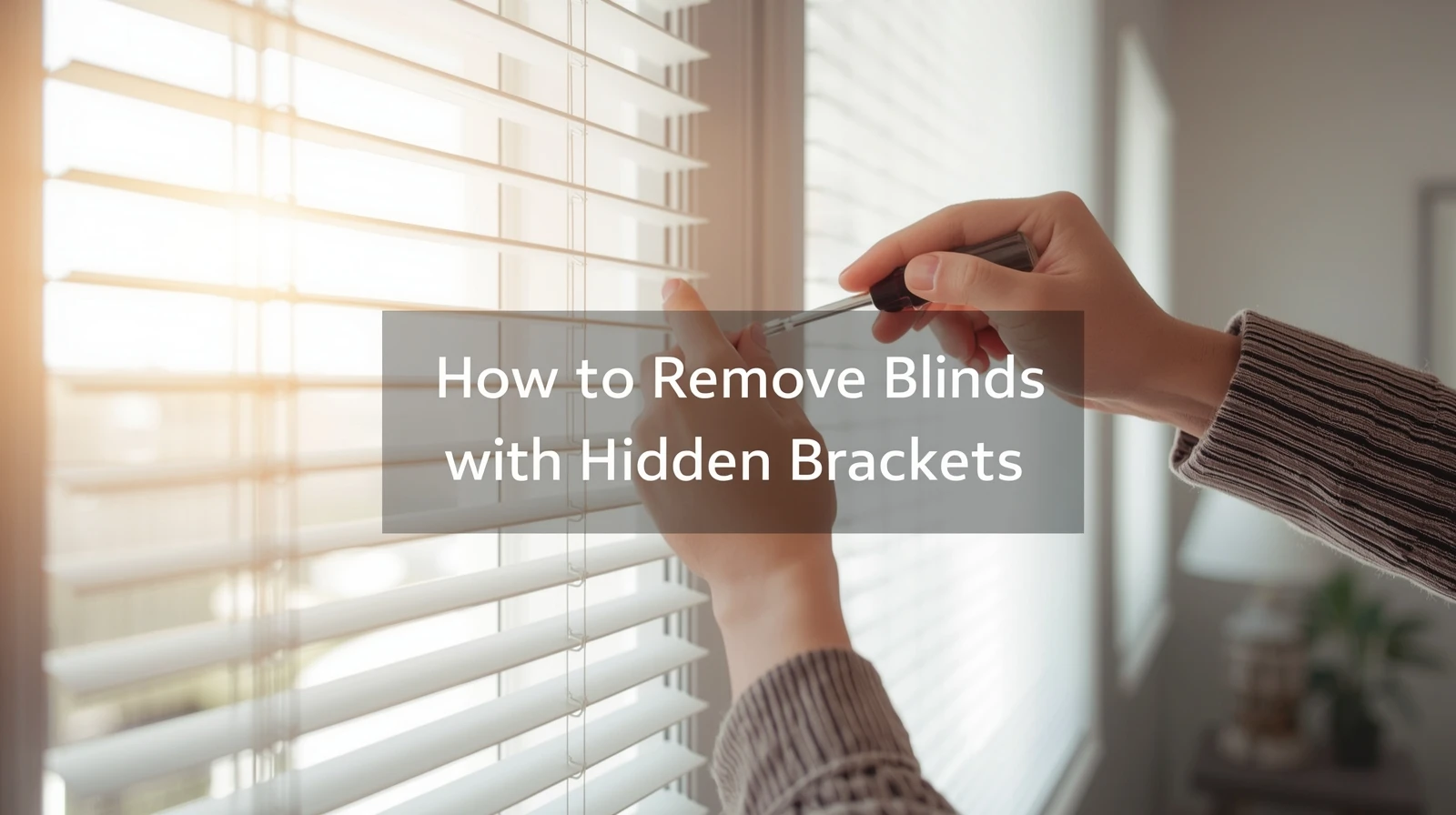 how to remove blinds with hidden brackets